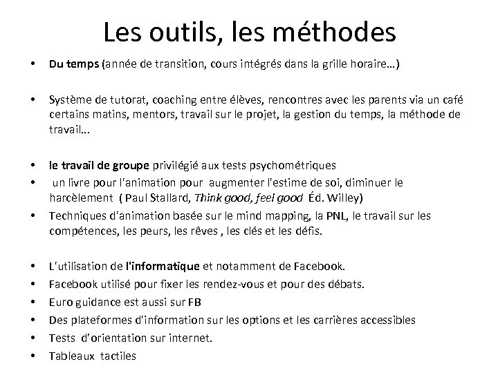 Les outils, les méthodes • Du temps (année de transition, cours intégrés dans la