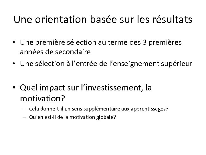 Une orientation basée sur les résultats • Une première sélection au terme des 3