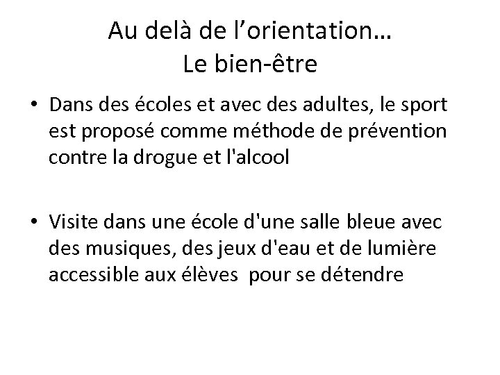 Au delà de l’orientation… Le bien-être • Dans des écoles et avec des adultes,