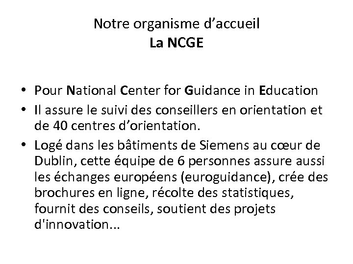 Notre organisme d’accueil La NCGE • Pour National Center for Guidance in Education •