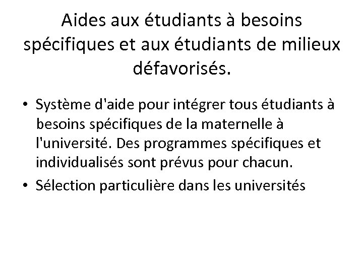 Aides aux étudiants à besoins spécifiques et aux étudiants de milieux défavorisés. • Système