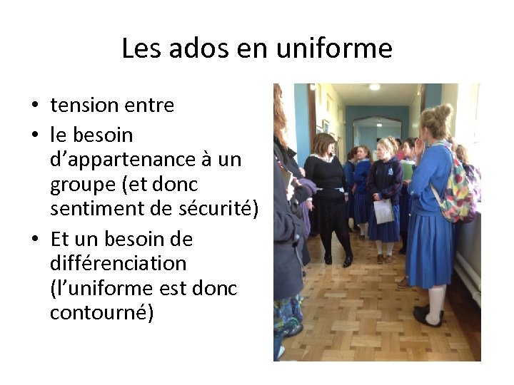 Les ados en uniforme • tension entre • le besoin d’appartenance à un groupe