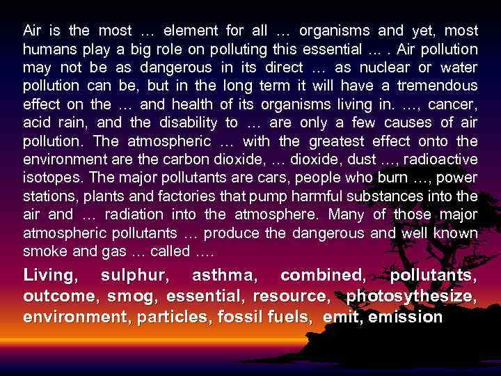 Air is the most … element for all … organisms and yet, most humans