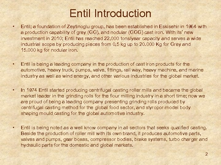 Entil Introduction • Entil; a foundation of Zeytinoglu group, has been established in Eskisehir