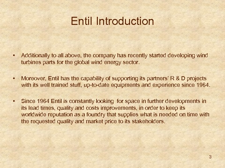 Entil Introduction • • • Additionally to all above, the company has recently started