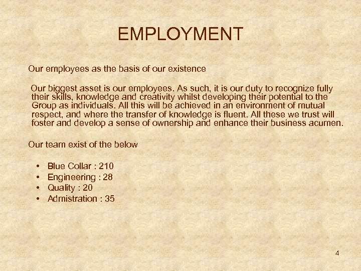 EMPLOYMENT Our employees as the basis of our existence Our biggest asset is our