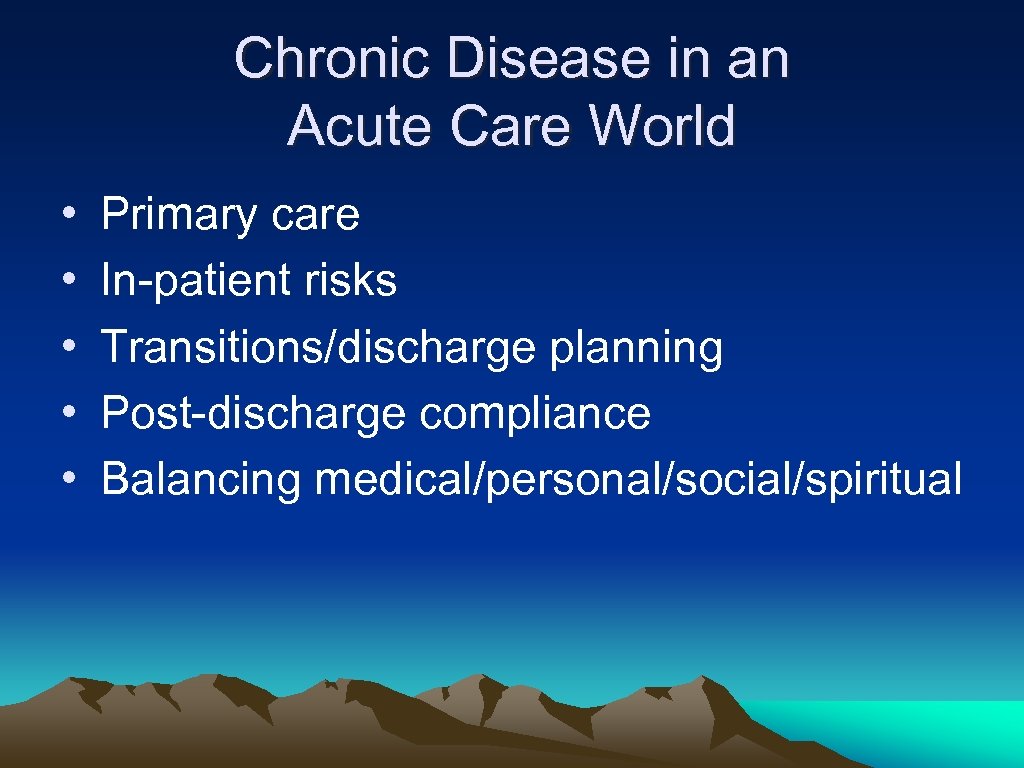 Chronic Disease in an Acute Care World • • • Primary care In-patient risks