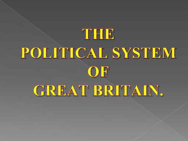 THE POLITICAL SYSTEM OF GREAT BRITAIN. 