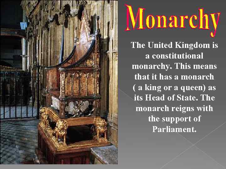 The United Kingdom is a constitutional monarchy. This means that it has a monarch