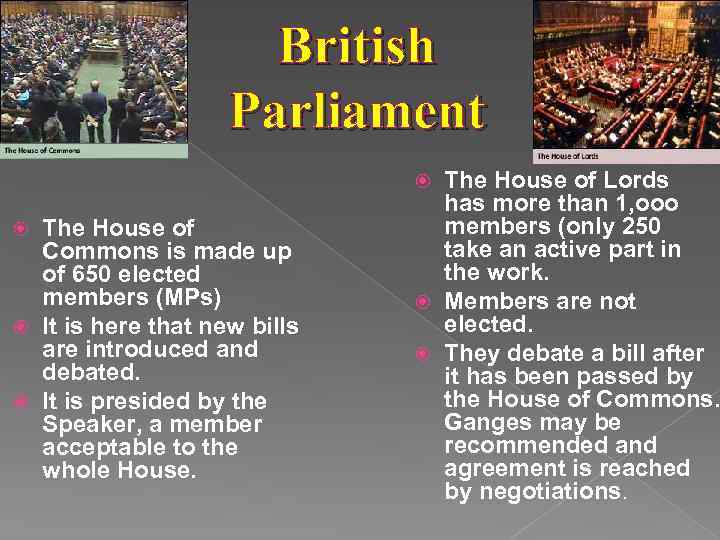 British Parliament The House of Lords has more than 1, ooo members (only 250