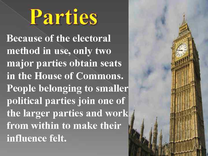 Parties Because of the electoral method in use, only two major parties obtain seats