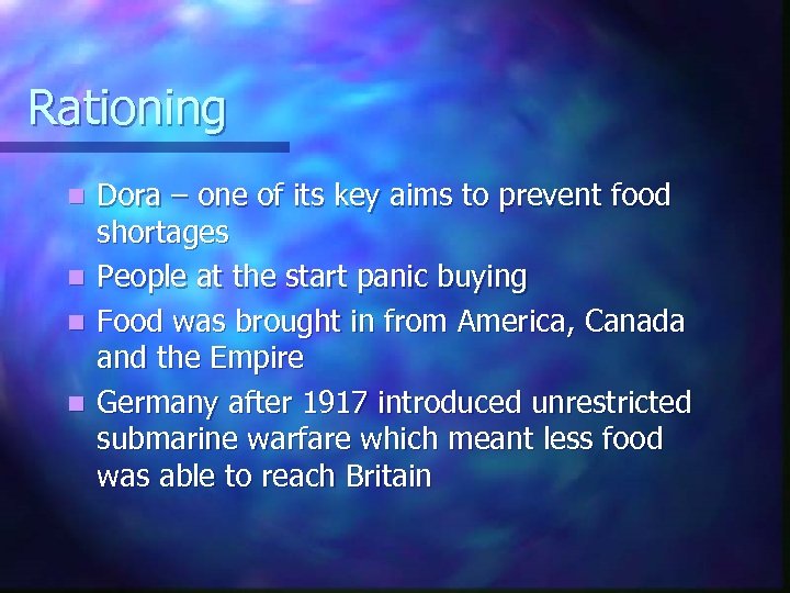 Rationing n n Dora – one of its key aims to prevent food shortages