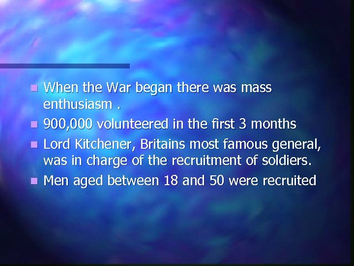 n n When the War began there was mass enthusiasm. 900, 000 volunteered in