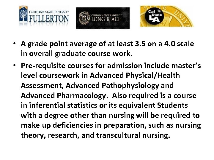  • A grade point average of at least 3. 5 on a 4.