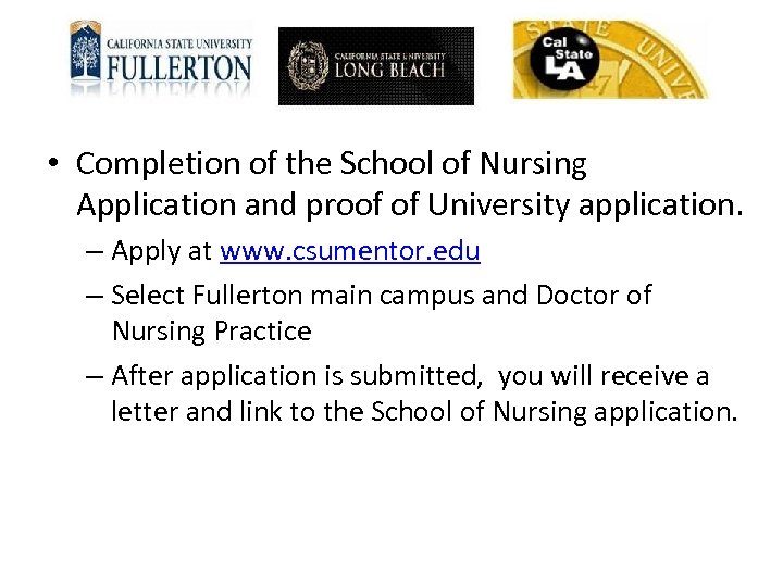  • Completion of the School of Nursing Application and proof of University application.