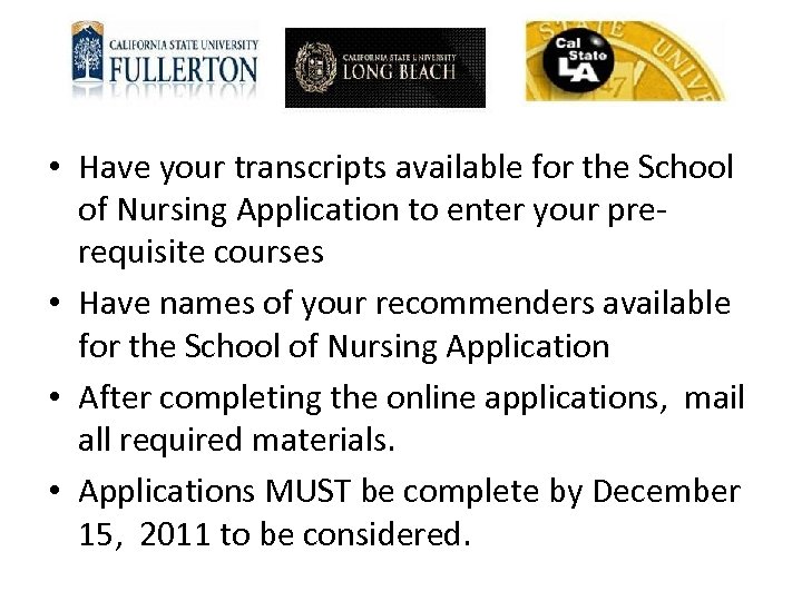  • Have your transcripts available for the School of Nursing Application to enter