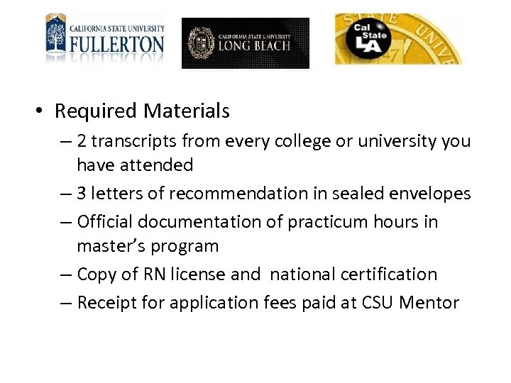  • Required Materials – 2 transcripts from every college or university you have