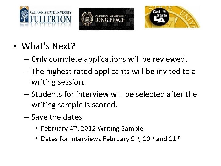  • What’s Next? – Only complete applications will be reviewed. – The highest