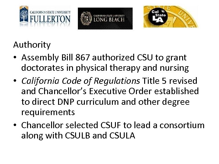 Authority • Assembly Bill 867 authorized CSU to grant doctorates in physical therapy and
