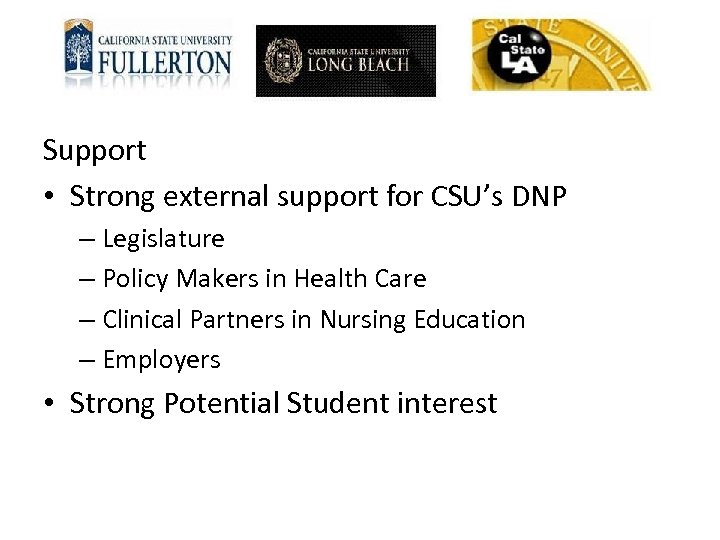 Support • Strong external support for CSU’s DNP – Legislature – Policy Makers in