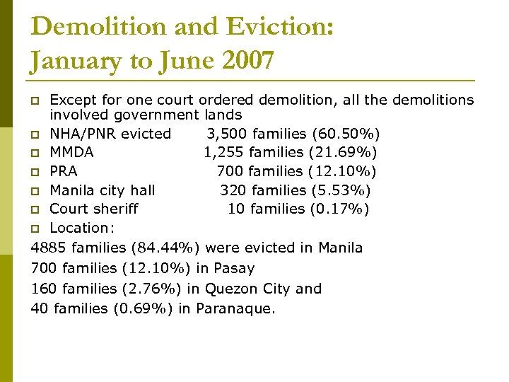 Demolition and Eviction: January to June 2007 Except for one court ordered demolition, all