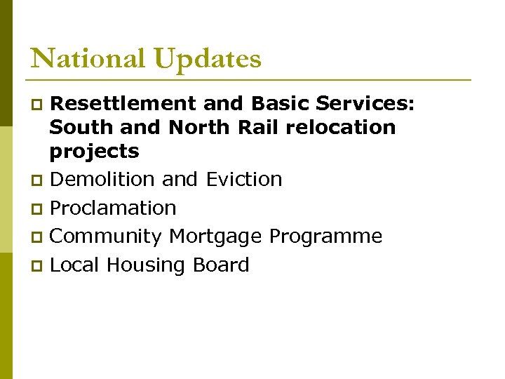 National Updates Resettlement and Basic Services: South and North Rail relocation projects Demolition and