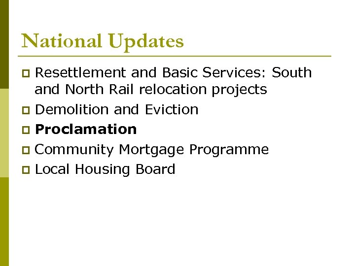 National Updates Resettlement and Basic Services: South and North Rail relocation projects Demolition and