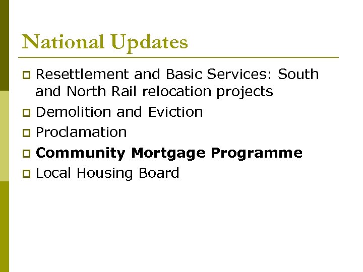 National Updates Resettlement and Basic Services: South and North Rail relocation projects Demolition and