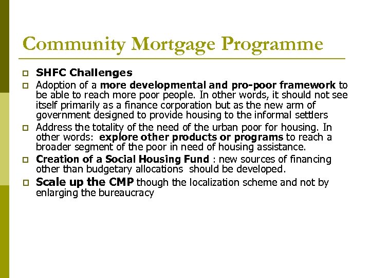 Community Mortgage Programme SHFC Challenges Adoption of a more developmental and pro-poor framework to