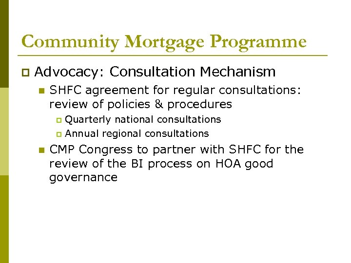 Community Mortgage Programme Advocacy: Consultation Mechanism SHFC agreement for regular consultations: review of policies