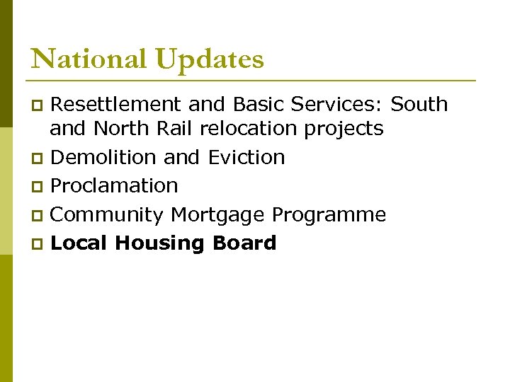 National Updates Resettlement and Basic Services: South and North Rail relocation projects Demolition and