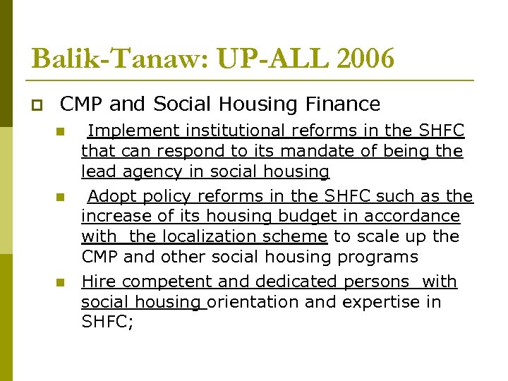 Balik-Tanaw: UP-ALL 2006 CMP and Social Housing Finance Implement institutional reforms in the SHFC