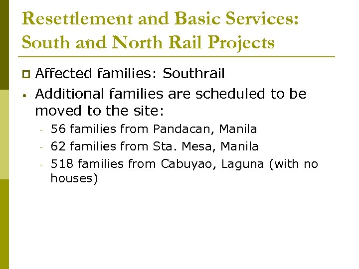 Resettlement and Basic Services: South and North Rail Projects • Affected families: Southrail Additional