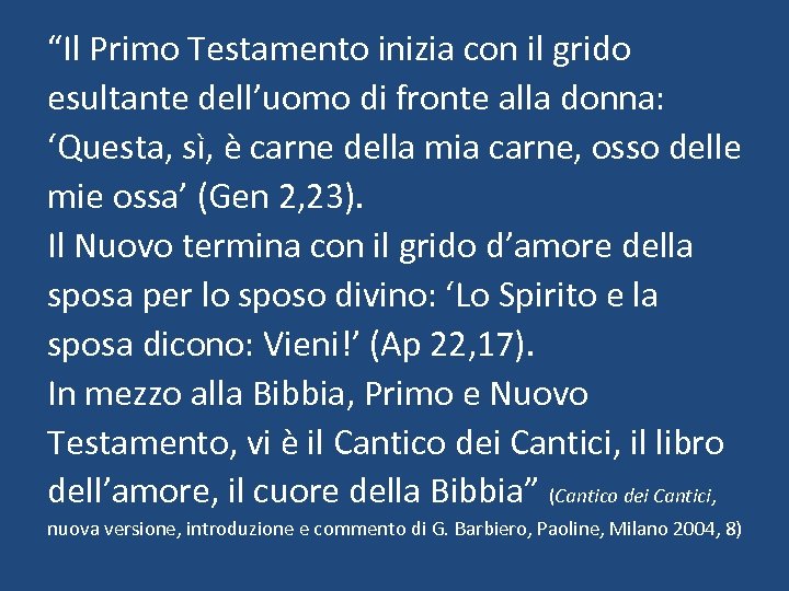 “Il Primo Testamento inizia con il grido esultante dell’uomo di fronte alla donna: ‘Questa,