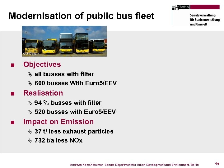 Modernisation of public bus fleet ■ Objectives Ä all busses with filter Ä 600