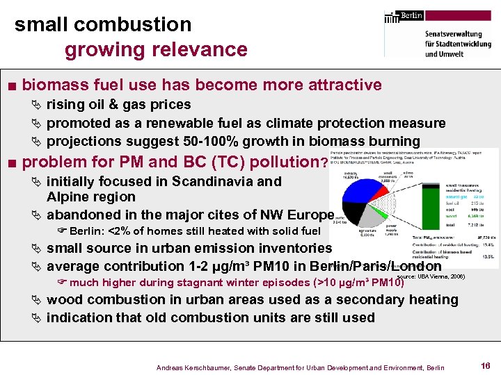 small combustion growing relevance ■ biomass fuel use has become more attractive Ä rising
