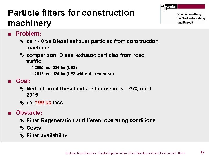 Particle filters for construction machinery ■ Problem: Ä ca. 140 t/a Diesel exhaust particles