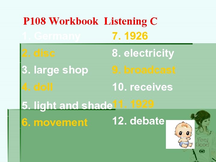 P 108 Workbook Listening C 7. 1926 1. Germany 2. disc 8. electricity 3.