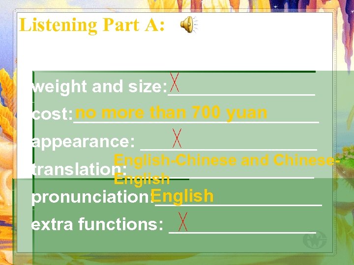 Listening Part A: Uncle’s Requirements: ╳ weight and size: ________ no more than 700