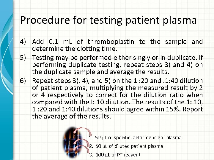 Procedure for testing patient plasma 4) Add 0. 1 m. L of thromboplastin to