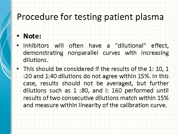 Procedure for testing patient plasma • Note: • Inhibitors will often have a 