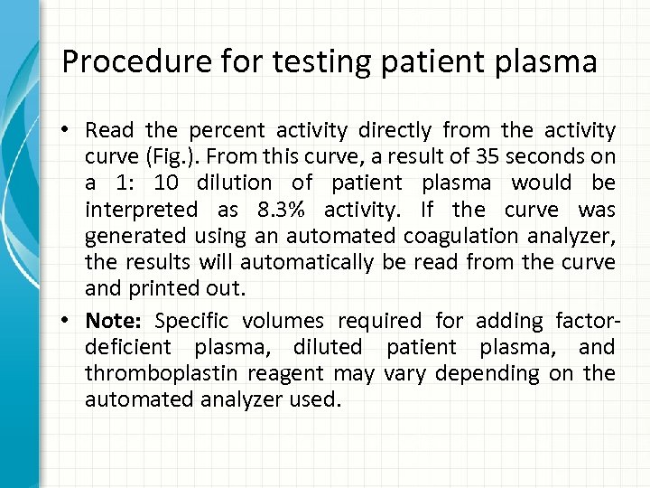 Procedure for testing patient plasma • Read the percent activity directly from the activity