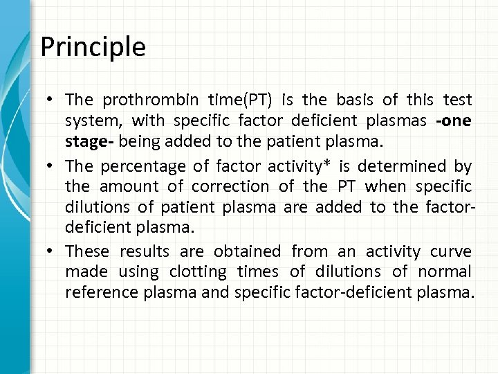 Principle • The prothrombin time(PT) is the basis of this test system, with specific