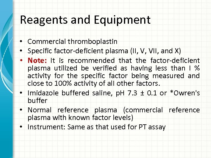 Reagents and Equipment Commercial thromboplastin Specific factor-deficient plasma (II, V, VII, and X) Note: