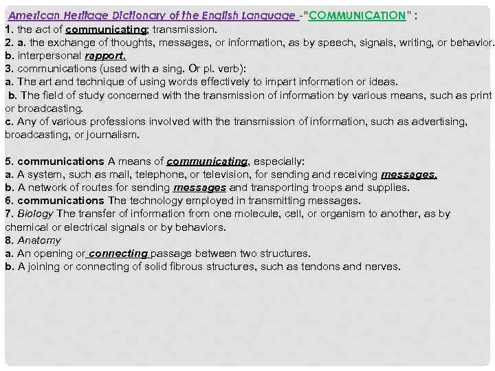  American Heritage Dictionary of the English Language -“COMMUNICATION” : 1. the act of