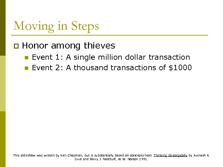 Moving in Steps p Honor among thieves n n Event 1: A single million