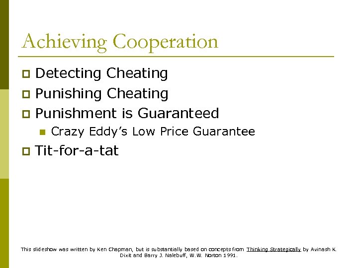Achieving Cooperation Detecting Cheating p Punishment is Guaranteed p n p Crazy Eddy’s Low