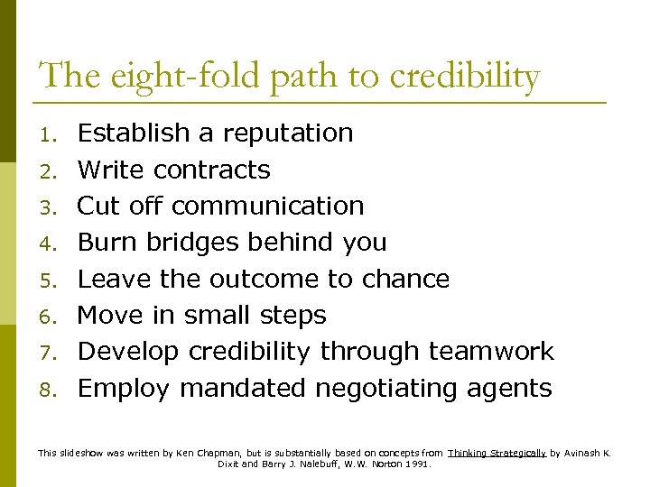 The eight-fold path to credibility 1. 2. 3. 4. 5. 6. 7. 8. Establish