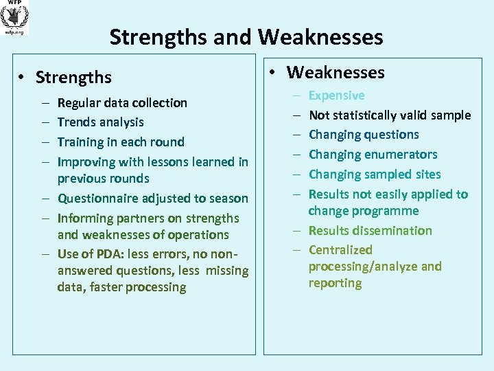 Strengths and Weaknesses • Strengths Regular data collection Trends analysis Training in each round