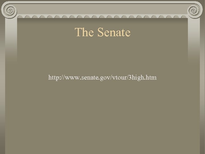 The Senate http: //www. senate. gov/vtour/3 high. htm 